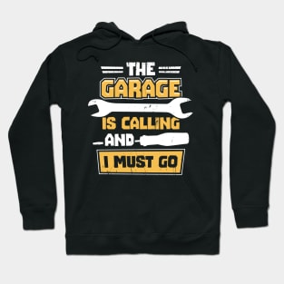 The Garage Is Calling And I Must Go Hoodie